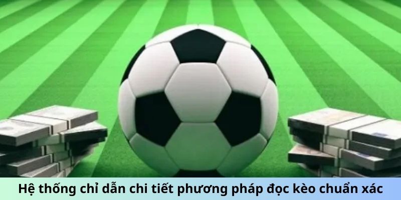 Hệ thống chỉ dẫn chi tiết phương pháp đọc kèo chuẩn xác